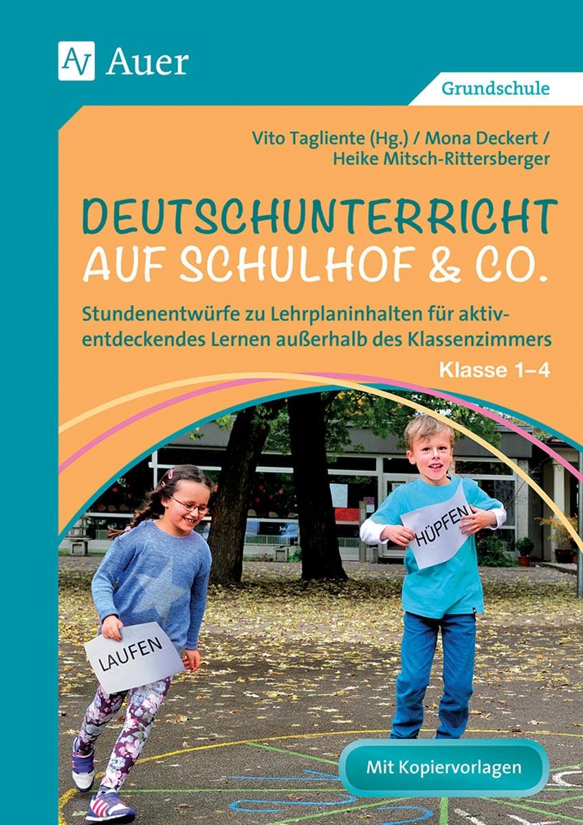 Deutschunterricht auf Schulhof & Co. Klasse 1-4: Stundenentwürfe zu Lehrplaninhalten für aktiv- entdeckendes Lernen außerhalb des Klassenzimmers (Unterricht auf dem Schulhof Grundschule) Learning & Reference