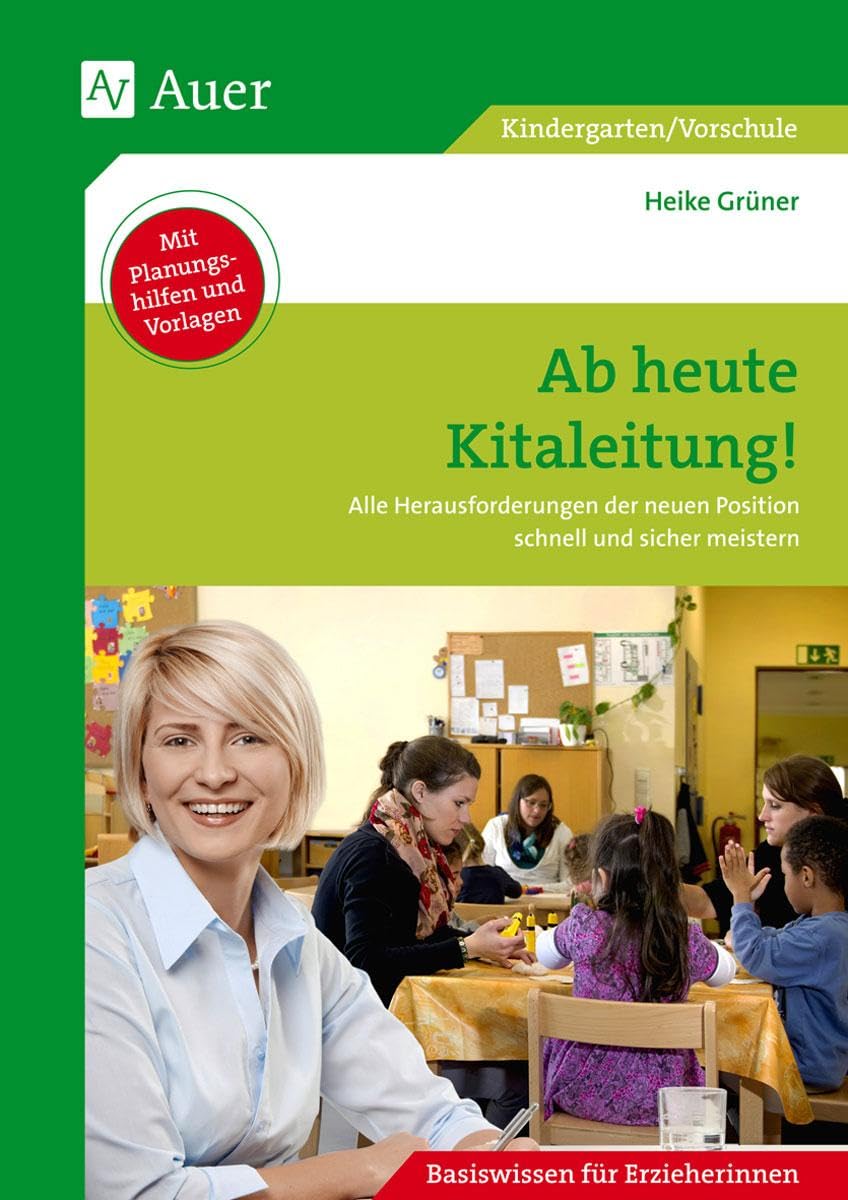 Ab heute Kitaleitung!: Alle Herausforderungen der neuen Position schnell und sicher meistern (Kindergarten) Learning & Reference