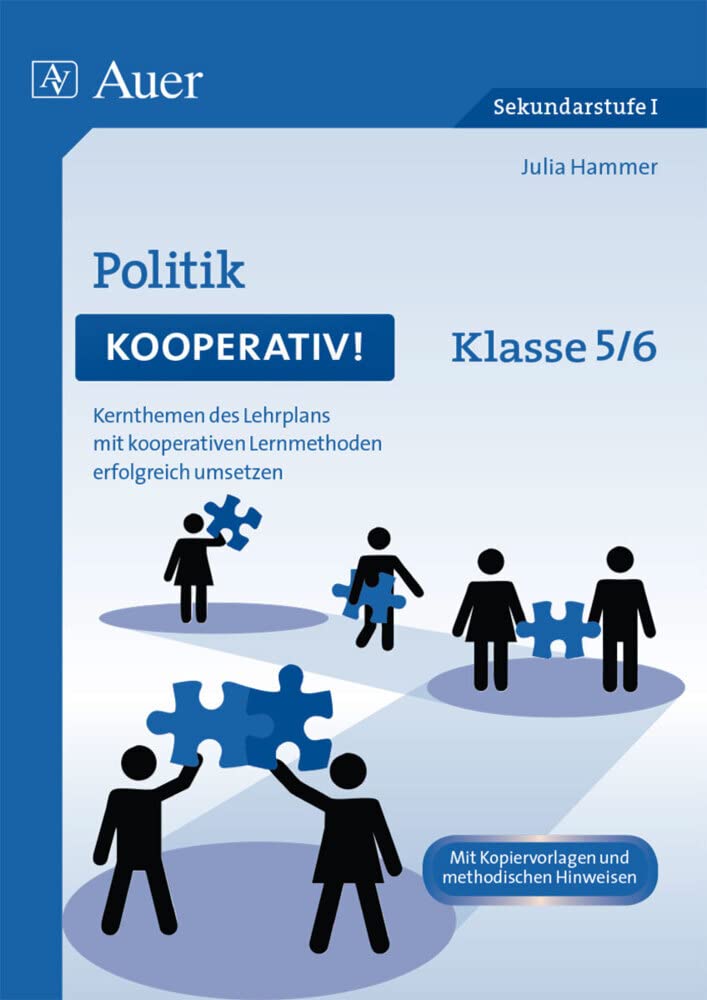 Politik kooperativ Klasse 5-6: Kernthemen des Lehrplans mit kooperativen Lernmethoden erfolgreich umsetzen Learning & Reference