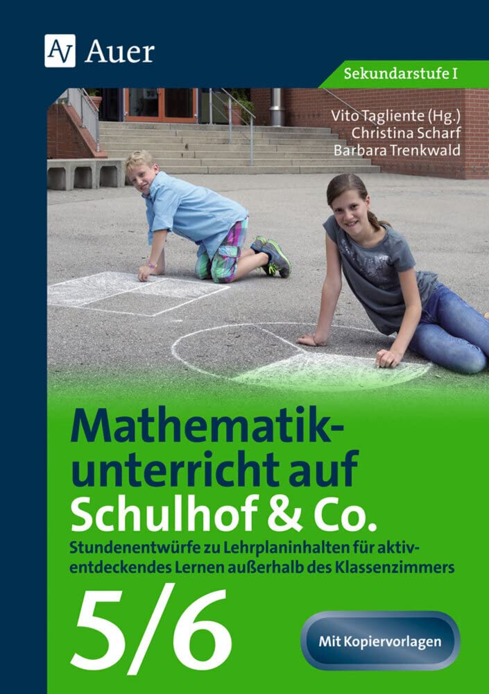Mathematikunterricht auf dem Schulhof Klasse 5/6: Stundenentwürfe zu Lehrplaninhalten für aktiv- entdeckendes Lernen außerhalb des Klassenzimmers (Unterricht auf dem Schulhof Sekundarstufe) Learning & Reference