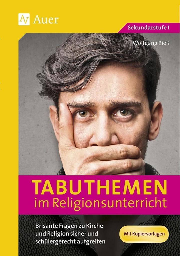 Tabuthemen im Religionsunterricht: Brisante Fragen zu Kirche und Religion sicher und schülergerecht aufgreifen (5. bis 10. Klasse) Learning & Reference