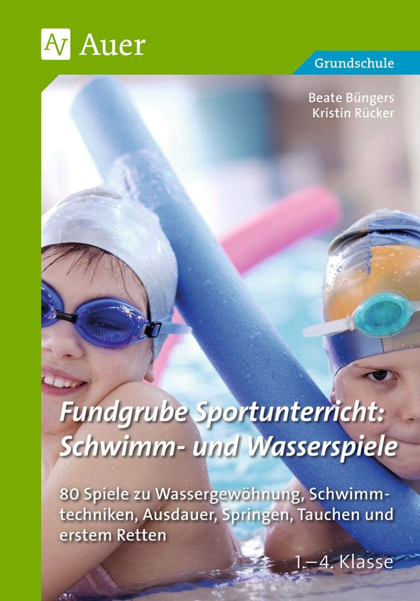 Fundgrube Sportunterricht: Schwimm- & Wasserspiele: 80 Spiele zu Wassergewöhnung, Schwimmtechniken, Au sdauer, Springen, Tauchen & erstem Retten Kl. 1- 4 (1. bis 4. Klasse) Professional & Reference Books