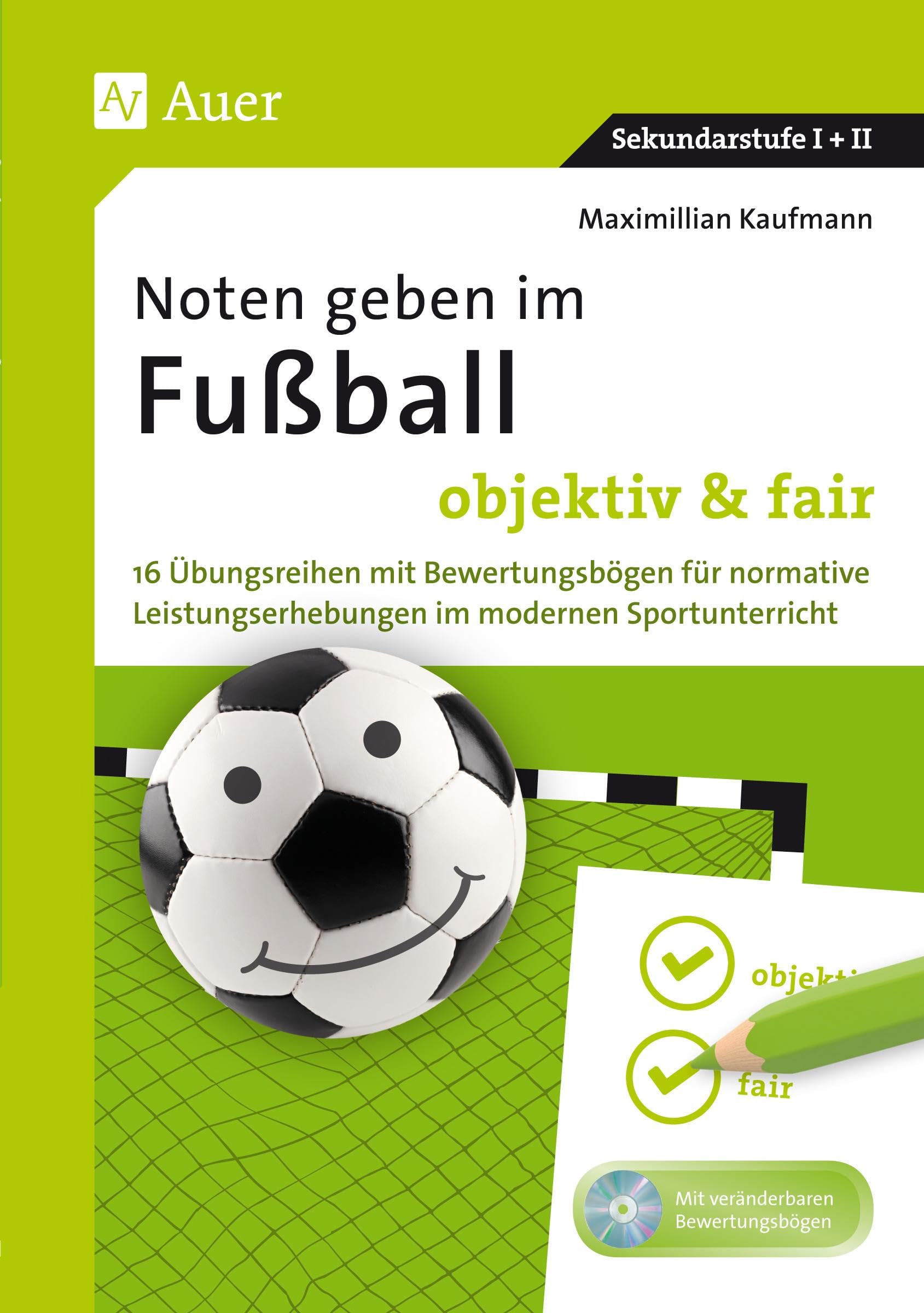 Noten geben im Fußball - objektiv & fair: 16 Übungsreihen mit Bewertungsbögen für normative Leistungserhebungen im modernen Sportunterricht (5. bis 13. Klasse) Professional & Reference Books