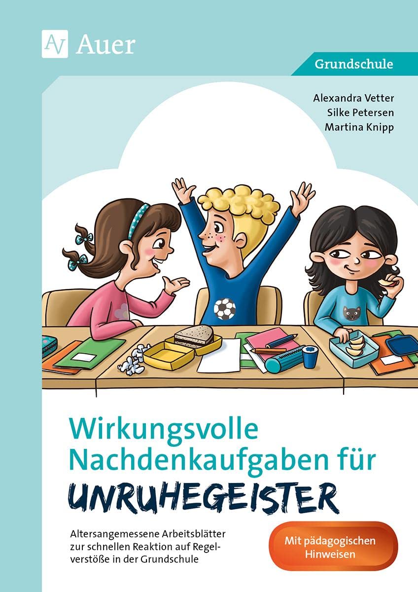 Wirkungsvolle Nachdenkaufgaben für Unruhegeister: Altersangemessene Arbeitsblätter zur schnellen Reaktion auf Regelverstöße in der Grundschule (1. bis ... (Nachdenkaufgaben für Unterrichtsstörer) Learning & Reference