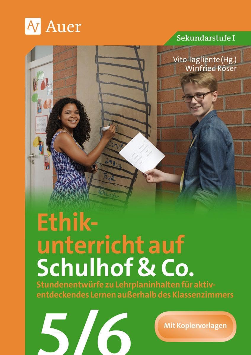 Ethikunterricht auf Schulhof & Co. Klasse 5-6: Stundenentwürfe zu Lehrplaninhalten für aktiv- entdeckendes Lernen außerhalb des Klassenzimmers (Unterricht auf dem Schulhof Sekundarstufe) Books
