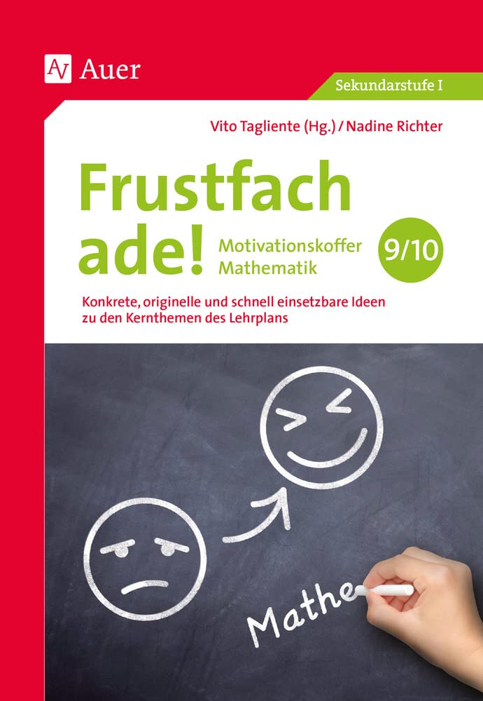 Frustfach ade - Motivationskoffer Mathematik 9-10: Konkrete, originelle und schnell einsetzbare Ideen zu den Kernthemen des Lehrplans (9. und 10. Klasse) Learning & Reference