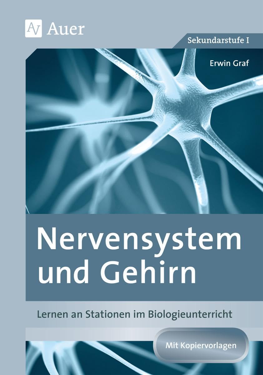 Nervensystem und Gehirn: Lernen an Stationen im Biologieunterricht (8. bis 10. Klasse) (Lernen an Stationen Biologie Sekundarstufe) Learning & Reference