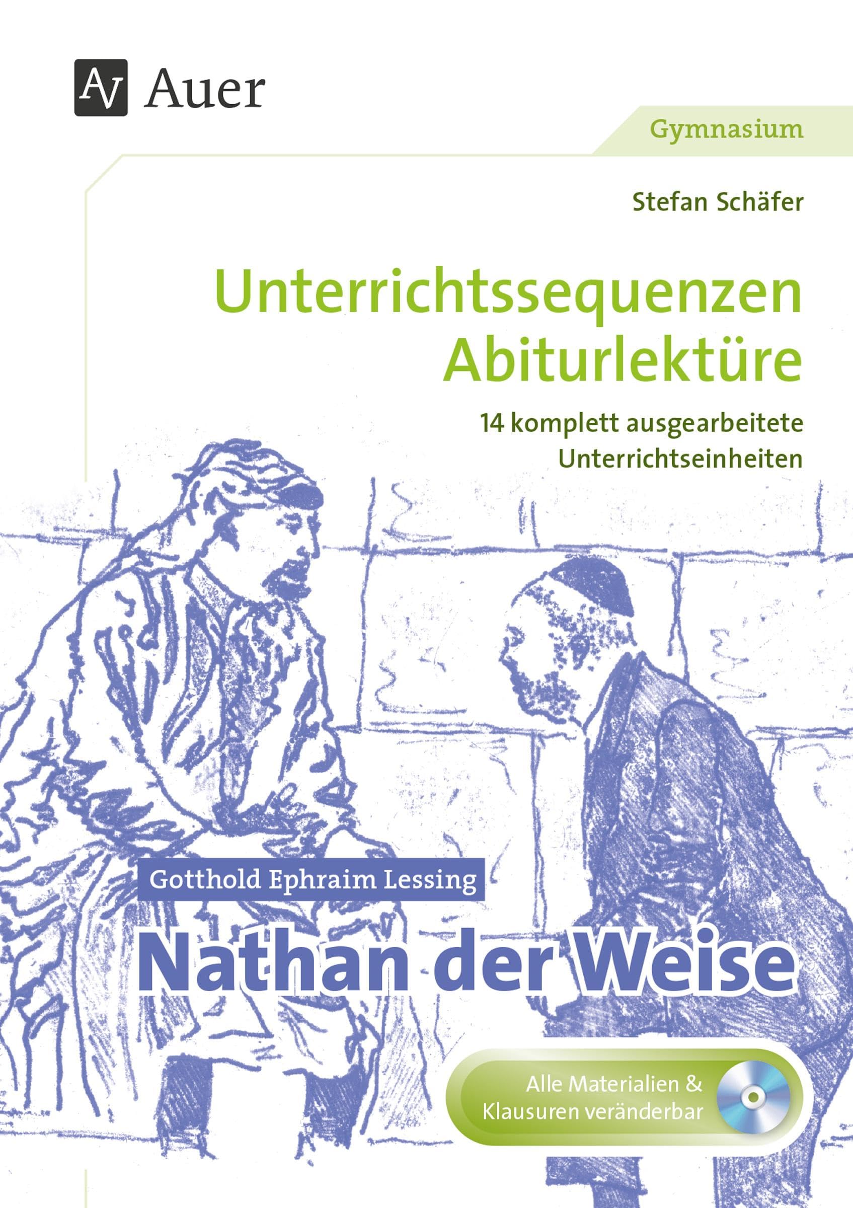 Gotthold Ephraim Lessing Nathan der Weise: Unterrichtssequenzen Abiturlektüre in 14 komplett ausgearbeiteten Unterrichtseinheiten (11. bis 13. Klasse) Learning & Reference