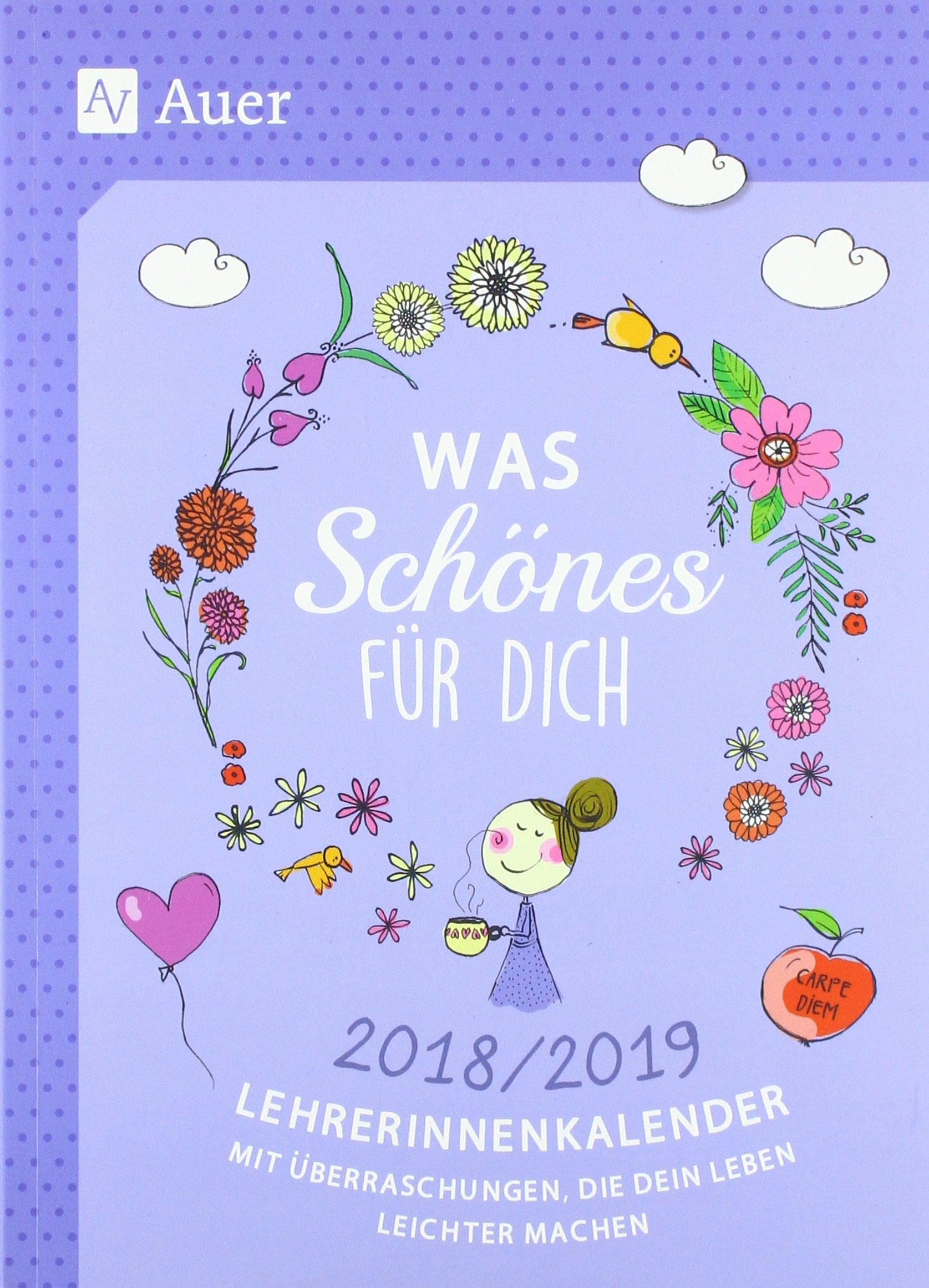 Was Schönes für dich 2018/2019: Lehrerinnenkalender mit Überraschungen, die dein Leben leichter machen (Alle Klassenstufen) Learning & Reference