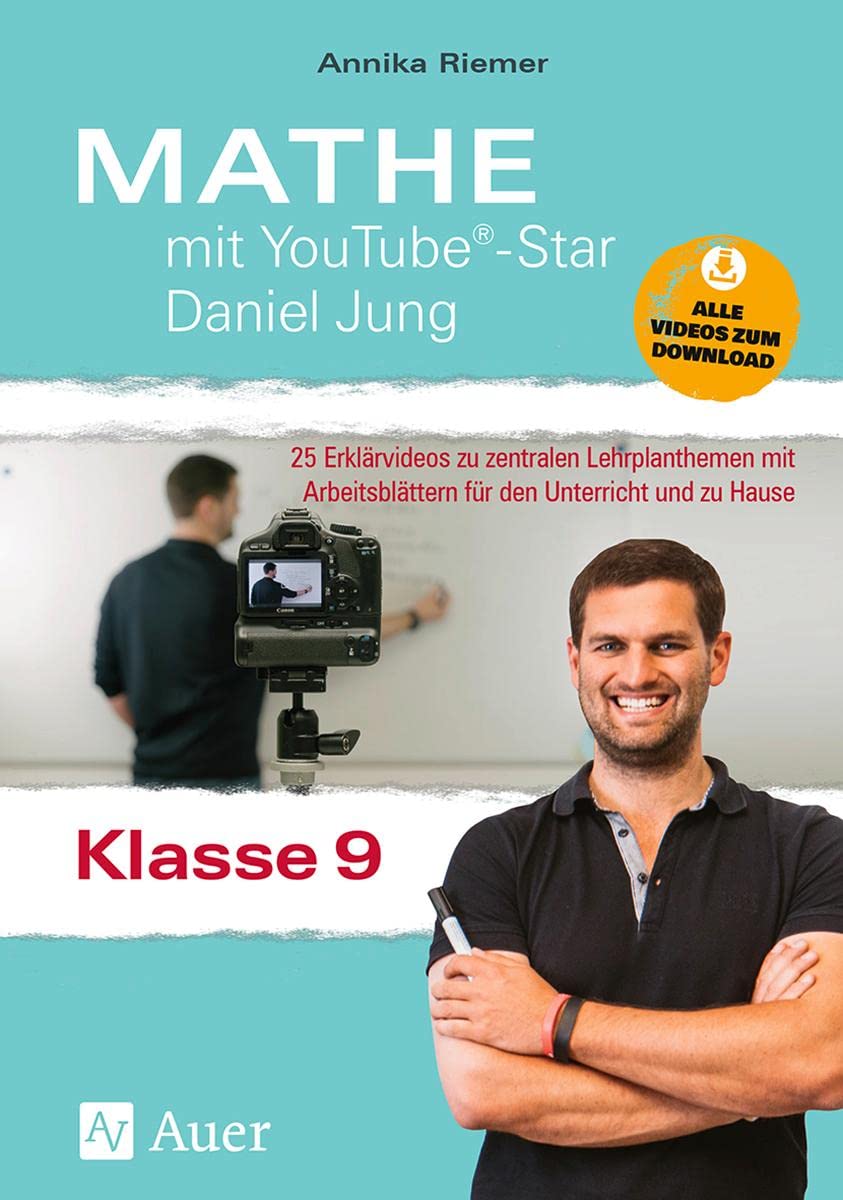 Mathe mit YouTube®-Star Daniel Jung Klasse 9: 25 Erklärvideos zu zentralen Lehrplanthemen mit Arbeitsblättern für den Unterricht und zu Hause. Mit Online-Zugang Learning & Reference