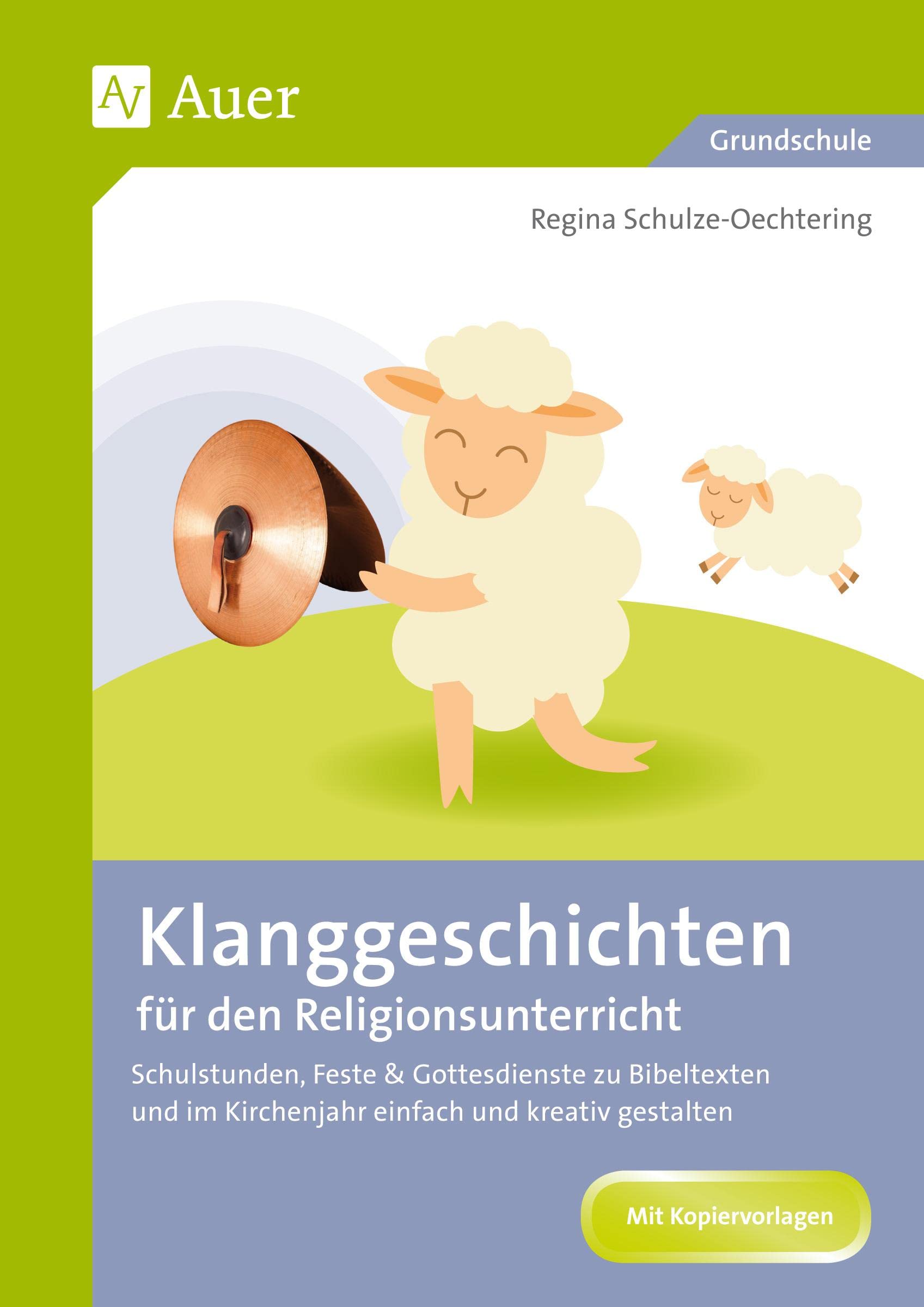 Klanggeschichten für den Religionsunterricht: Schulstunden, Feste & Gottesdienste zu Bibeltexten und im Kirchenjahr einfach und kreativ gestalten (1. bis 4. Klasse) Learning & Reference