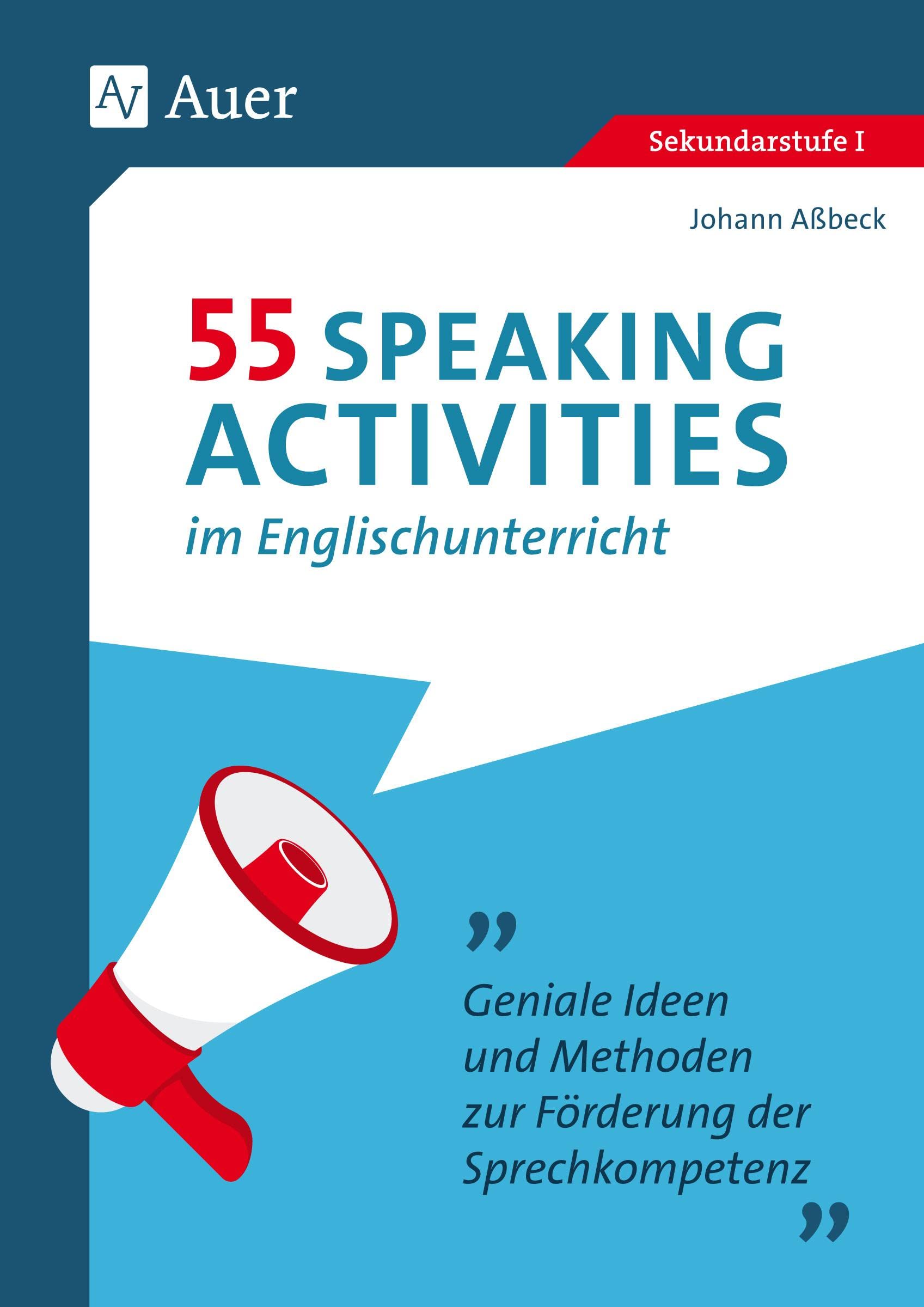 55 Speaking Activities im Englischunterricht: Geniale Ideen und Methoden zur Förderung der Sprechkompetenz (5. bis 10. Klasse) Foreign Languages ​​& Dictionaries