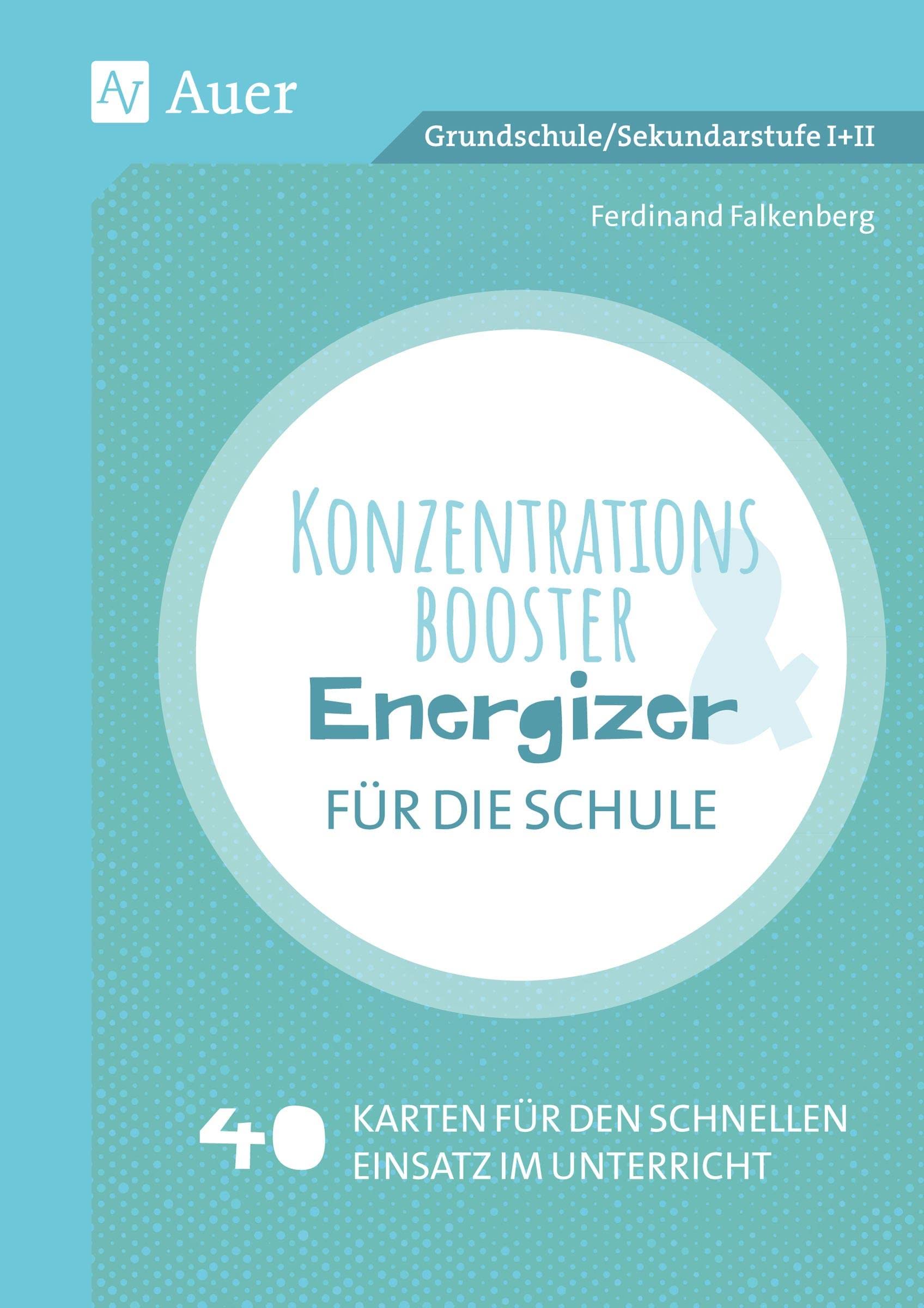 Konzentrationsbooster & Energizer für die Schule: 40 Karten für den schnellen Einsatz im Unterricht (Alle Klassenstufen) General education