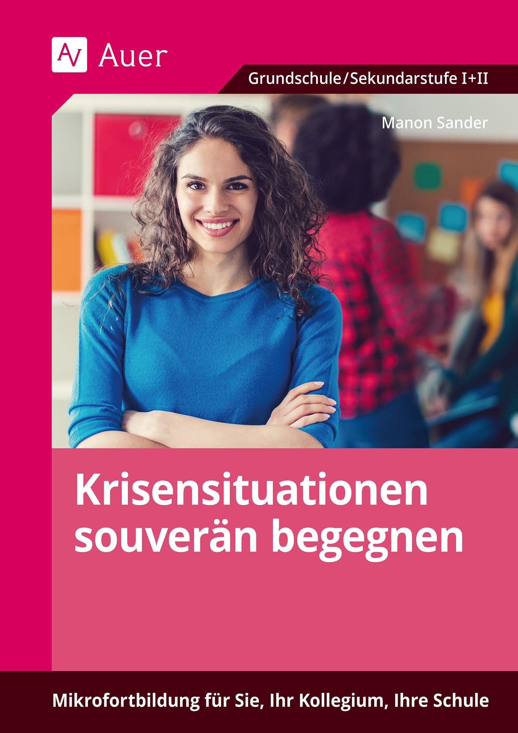 Krisensituationen souverän begegnen: Mikrofortbildung für Sie, Ihr Kollegium, Ihre Schule (Alle Klassenstufen) Learning & Reference