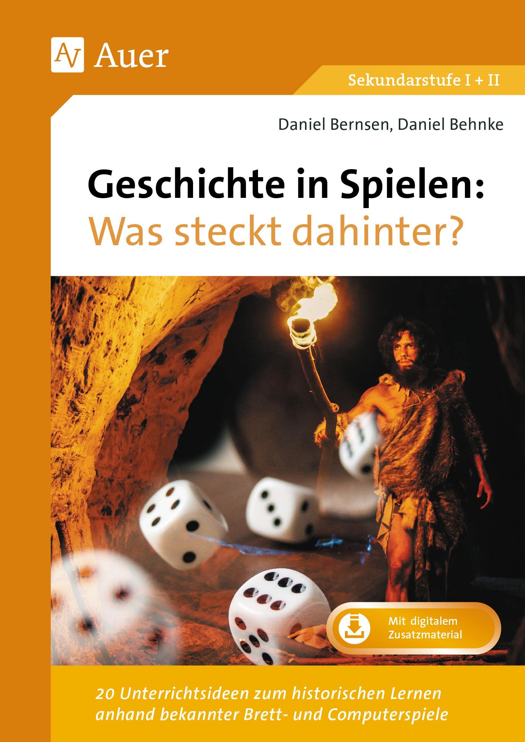 Geschichte in Spielen - Was steckt dahinter: 20 Unterrichtsideen zum historischen Lernen anhand bekannter Brett- und Computerspiele (5. bis 13. Klasse) Learning & Reference