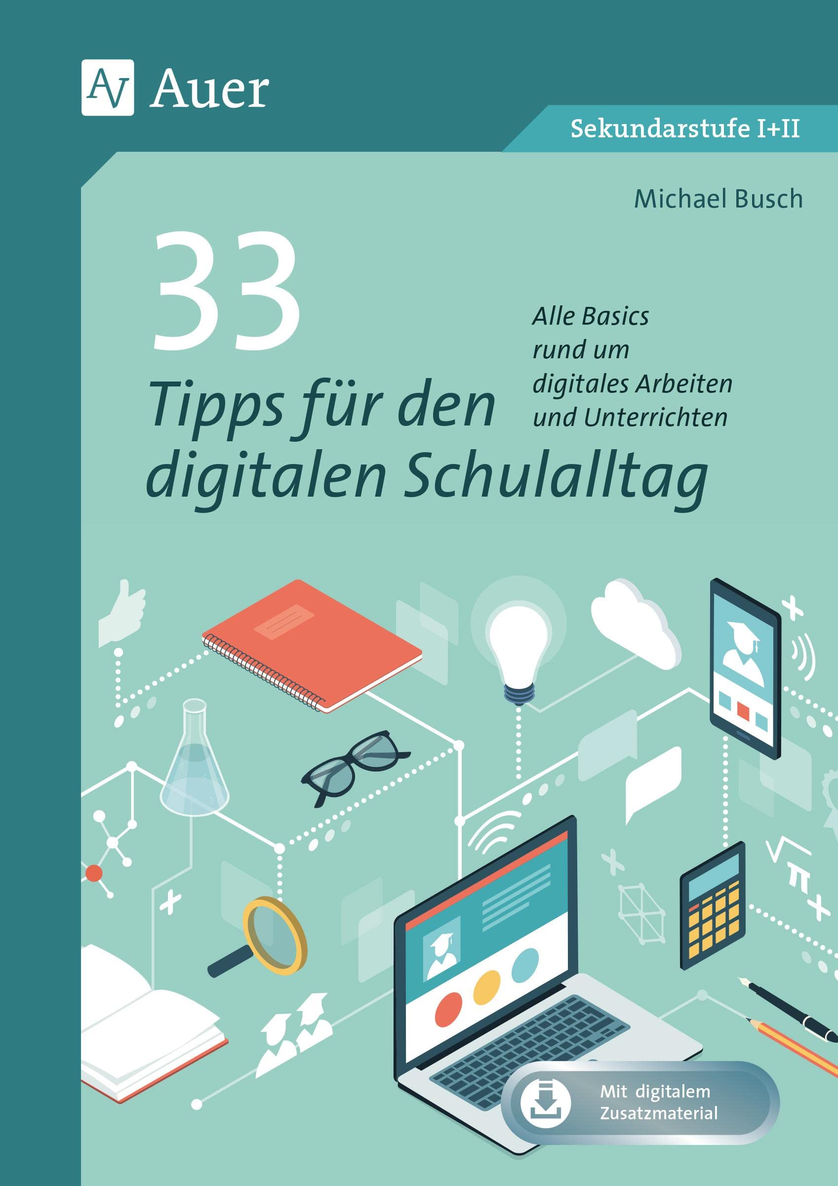 33 Tipps für den digitalen Schulalltag: Alle Basics rund um digitales Arbeiten und Unterrichten (5. bis 13. Klasse) Computer Science