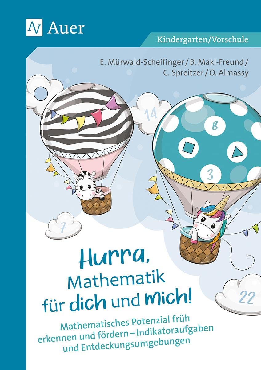 Hurra, Mathematik für dich und mich: Mathematisches Potenzial früh erkennen und fördern - Indikatoraufgaben und Entdeckungsumgebungen (Kindergarten) Learning & Reference