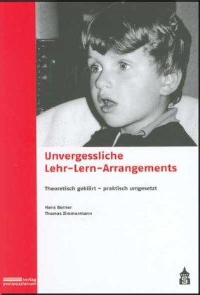 Unvergessliche Lehr-Lern-Arrangements, m. DVD: Theoretisch geklärt, praktisch umgesetzt Education & Training