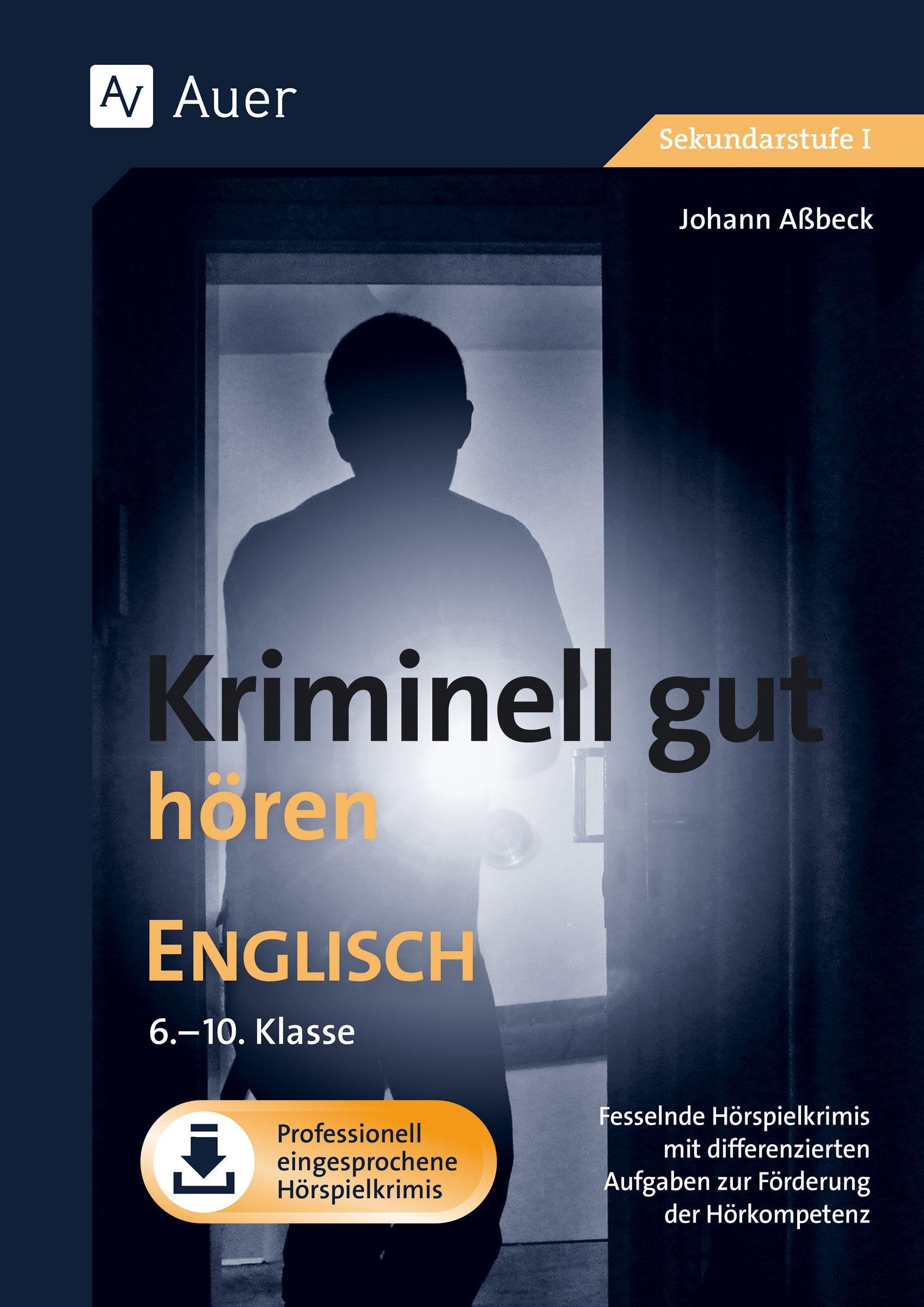 Kriminell gut hören Englisch 6-10: Fesselnde Hörspielkrimis mit differenzierten Aufgaben zur Förderung der Hörkompetenz (6. bis 10. Klasse) (Kriminell gut ? für die Sekundarstufe) Foreign Languages ​​& Dictionaries
