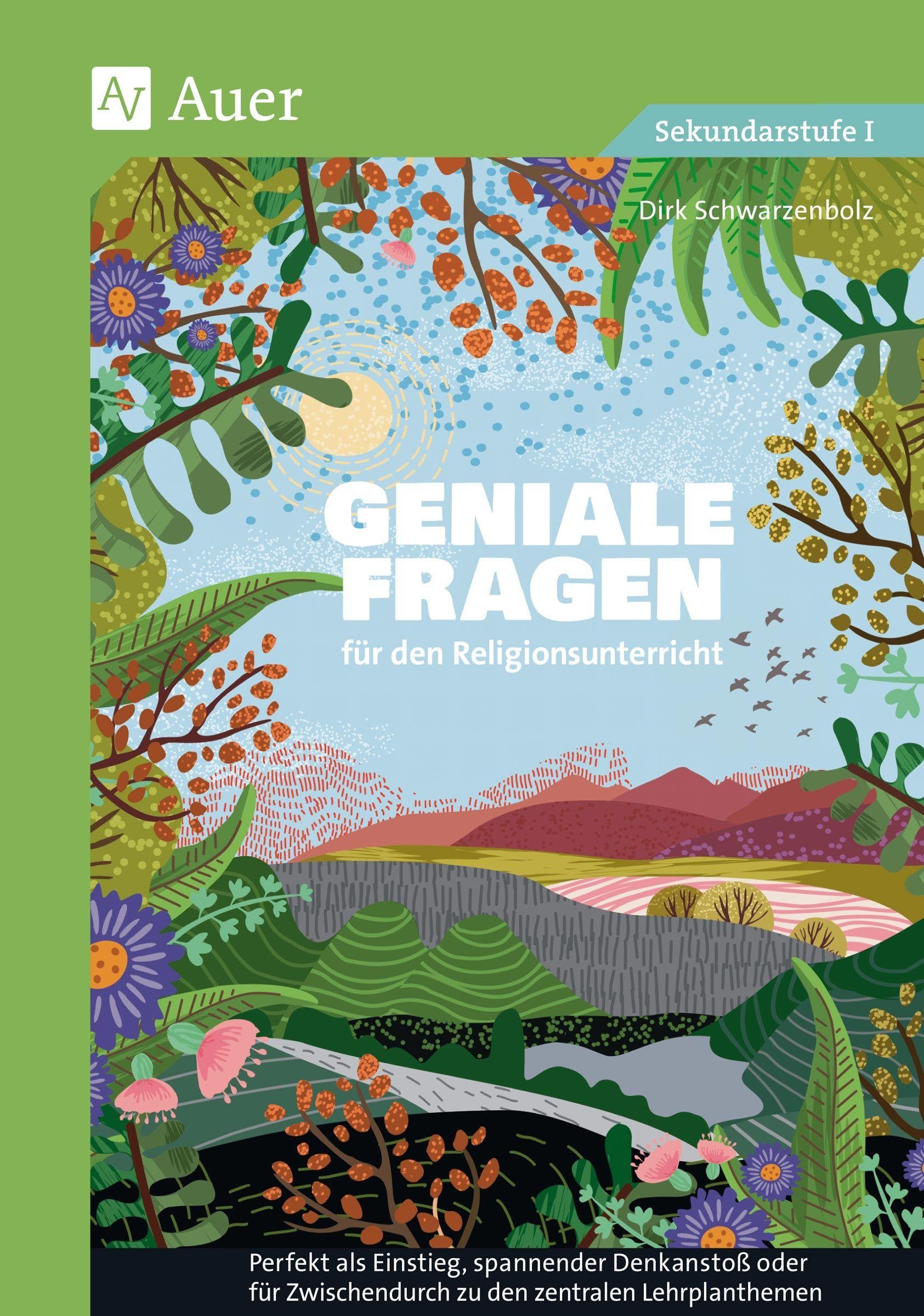 Geniale Fragen für den Religionsunterricht: Perfekt als Einstieg, spannender Denkanstoß oder für Zwischendurch zu den zentralen Lehrplanthemen (8. bis 10. Klasse) Learning & Reference