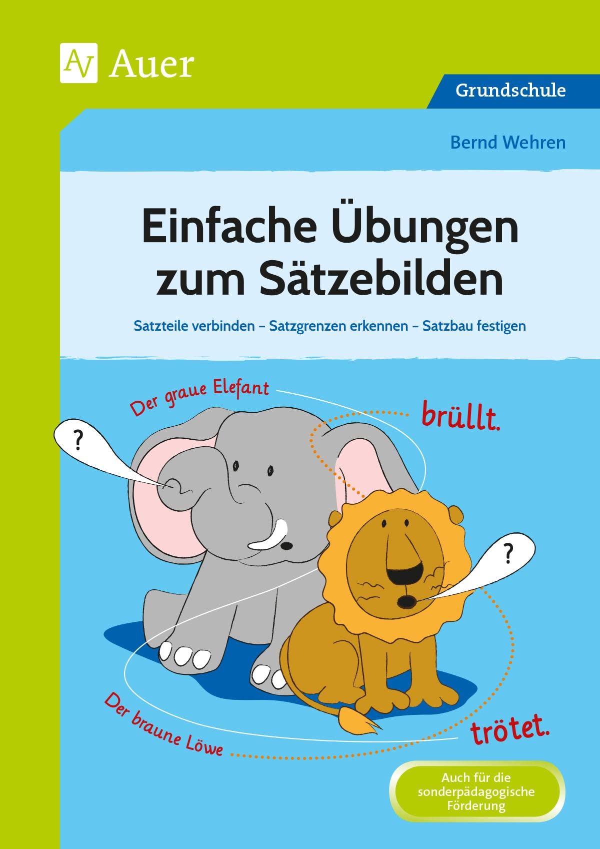 Einfache Übungen zum Sätzebilden: Satzteile verbinden - Satzgrenzen erkennen - Satzbau festigen (2. bis 4. Klasse) Learning & Reference