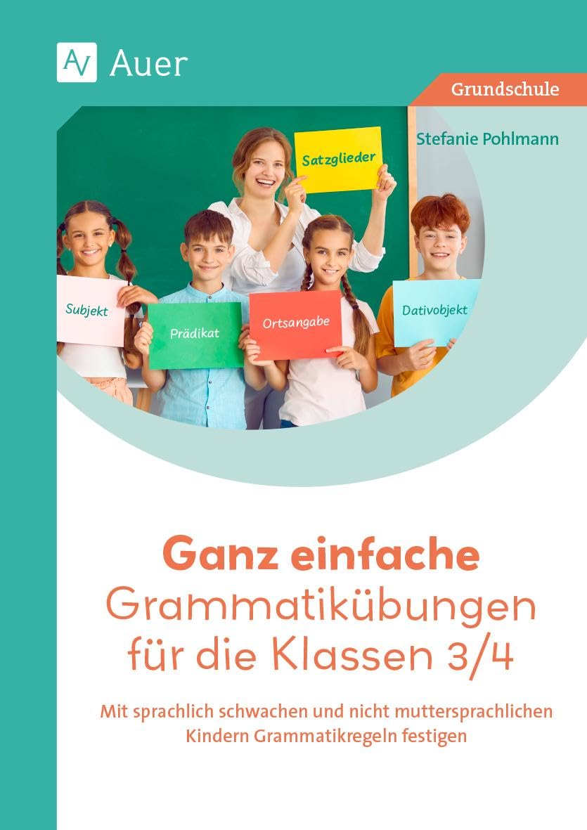 Ganz einfache Grammatikübungen für die Klassen 3/4: Mit sprachlich schwachen und nicht-mutter sprachlichen Kindern Grammatikregeln festigen Learning & Reference