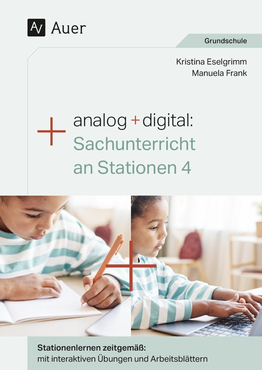 Analog + digital: Sachunterricht an Stationen 4: Stationenlernen zeitgemäß: mit interaktiven Übungen und Arbeitsblättern (4. Klasse) Learning & Reference