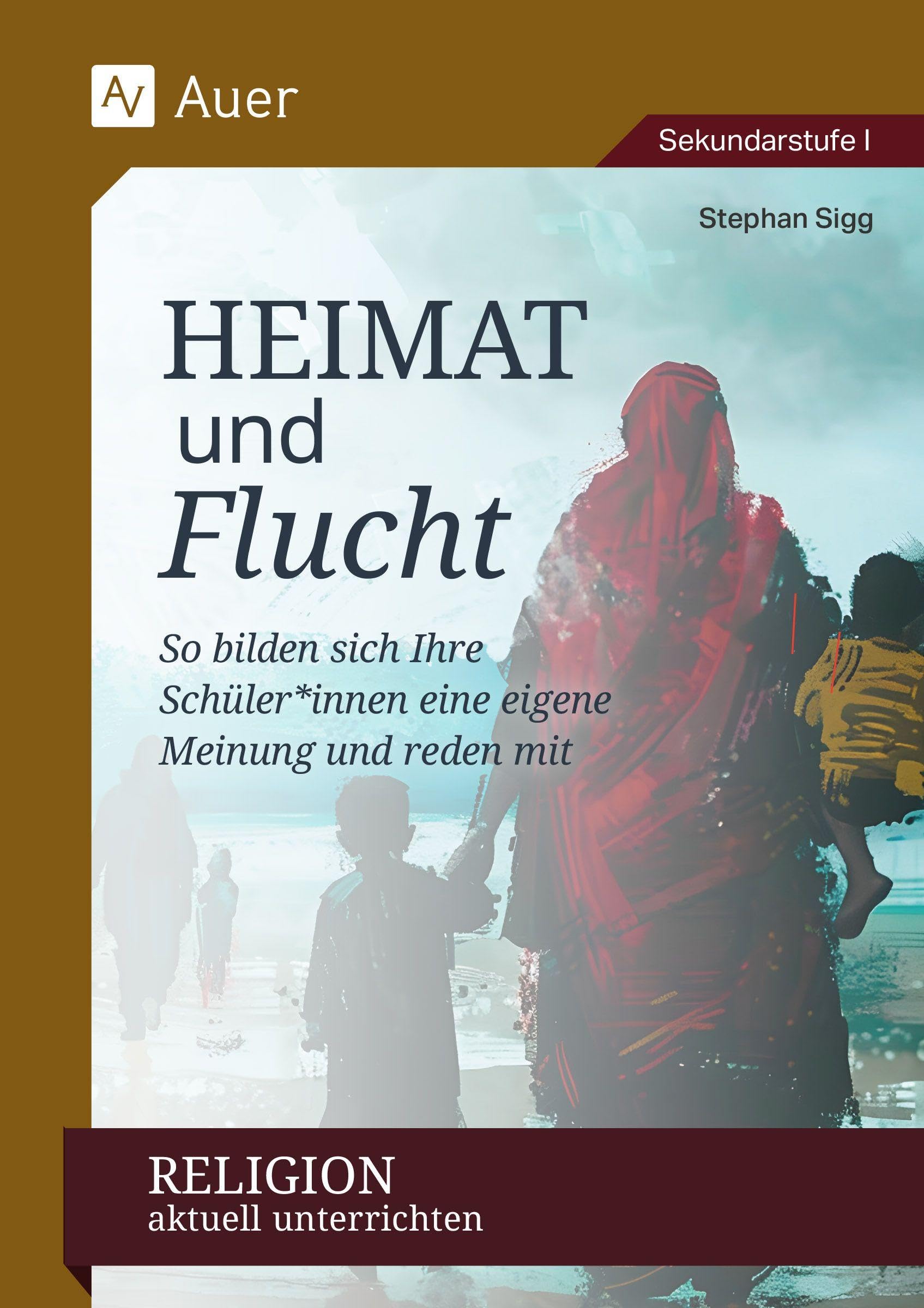 Religion aktuell unterrichten: Heimat & Flucht Learning & Reference