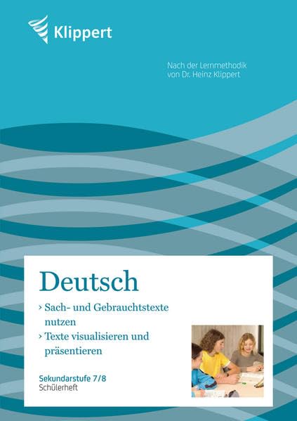 Sach-, Gebrauchstexte | Texte visualisieren, ...: Schülerheft (7. und 8. Klasse) (Klippert Sekundarstufe) Learning & Reference