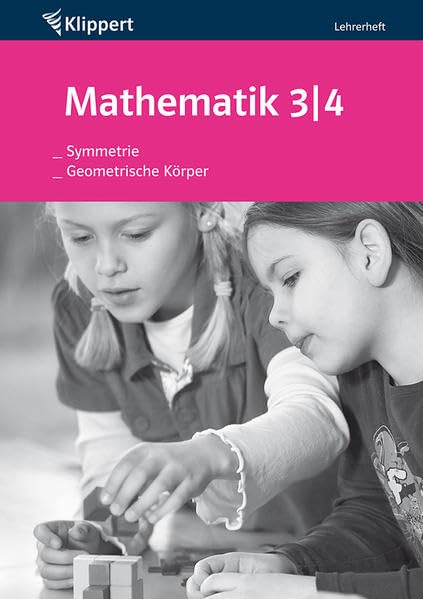 Geometrische Körper | Symmetrie: Lehrerheft (3. und 4. Klasse) (Klippert Grundschule) Learning & Reference
