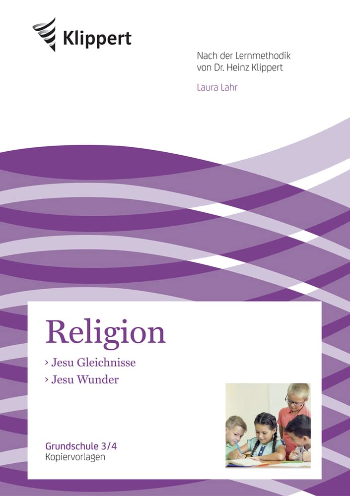Jesu Gleichnisse - Jesu Wunder: Grundschule 3/4. Kopiervorlagen (3. und 4. Klasse) (Klippert Grundschule) Learning & Reference