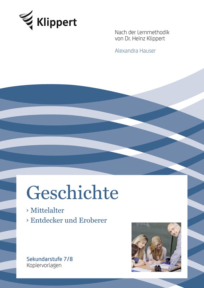 Mittelalter - Entdecker und Eroberer: Sekundarstufe 7/8. Kopiervorlagen (7. und 8. Klasse) (Klippert Sekundarstufe) Learning & Reference