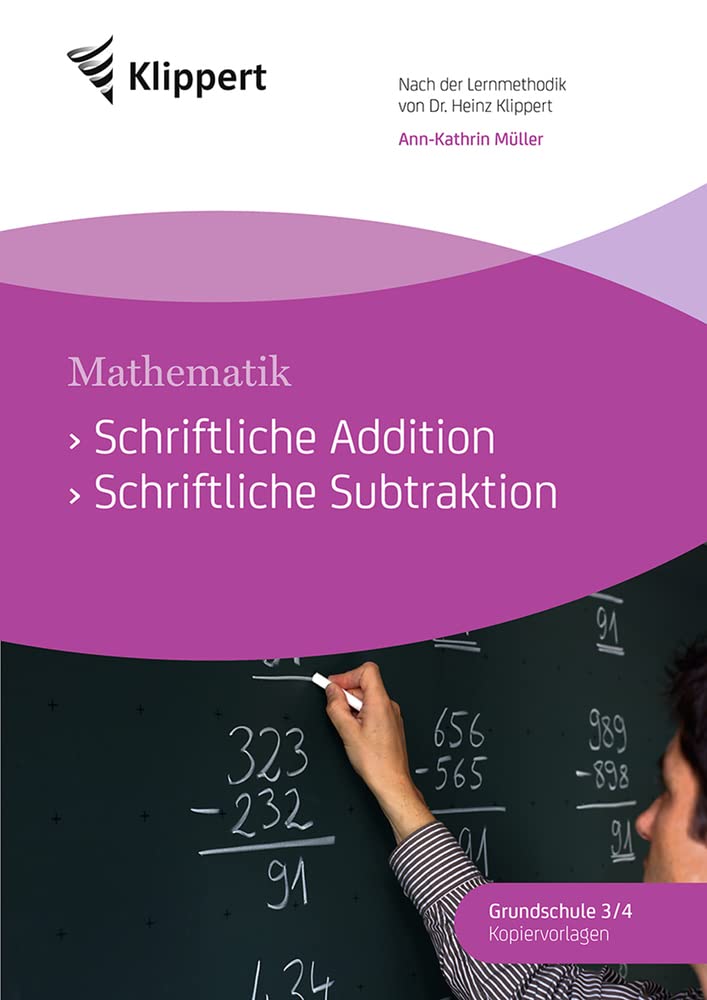 Schriftliche Addition - Schriftliche Subtraktion: Grundschule 3/4. Kopiervorlagen (3. und 4. Klasse) (Klippert Grundschule) Learning & Reference