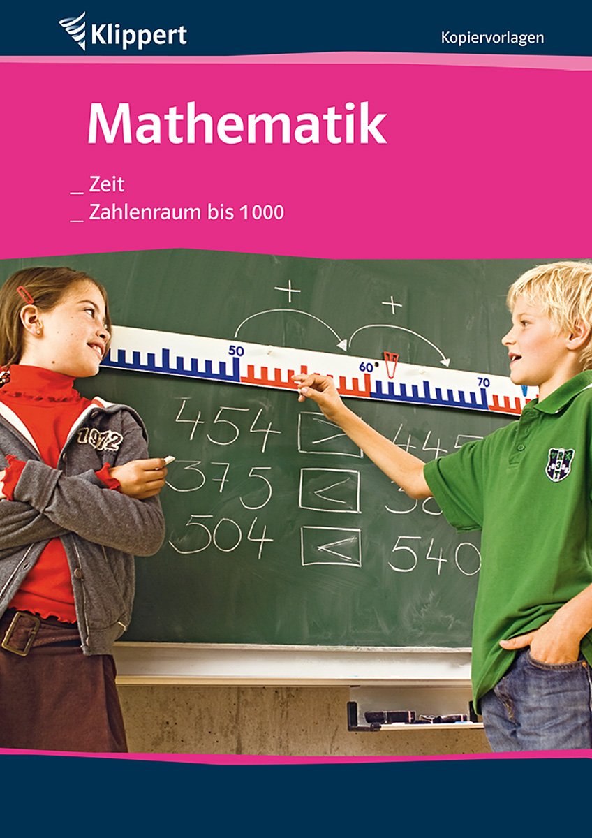 Zeit | Zahlenraum bis 1.000: Kopiervorlagen (3. und 4. Klasse) (Klippert Grundschule) Learning & Reference