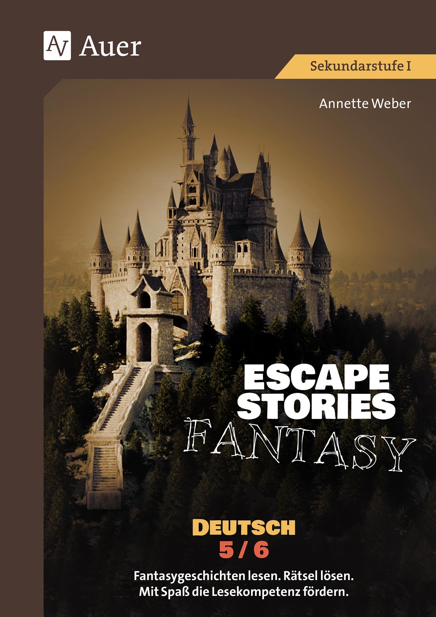 Escape Stories Fantasy Deutsch 5-6: Fantasygeschichten lesen. Rätsel lösen. Mit Spaß die Lesekompetenz fördern. (5. und 6. Klasse) (Escape Rooms Sekundarstufe) Learning & Reference