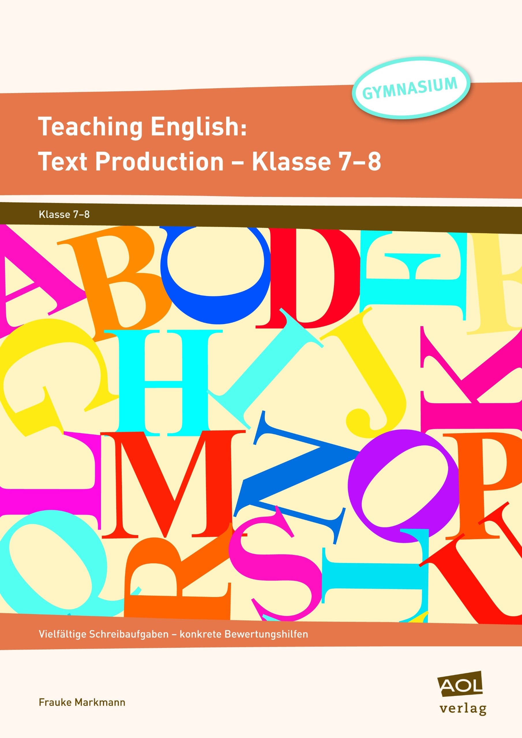Teaching English: Text Production - Klasse 7-8: Vielfältige Schreibaufgaben - konkrete Bewertungshilfen book