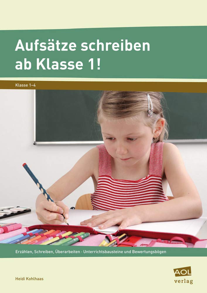 Aufsätze schreiben ab Klasse 1!: Erzählen, Schreiben, Überarbeiten - Unterrichtsbausteine und Bewertungsbögen book