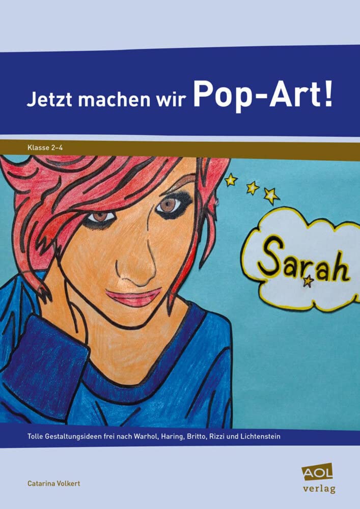 Jetzt machen wir Pop-Art! (GS): Tolle Gestaltungsideen frei nach Warhol, Haring, Britto, Rizzi und Lichtenstein (2. bis 4. Klasse) book