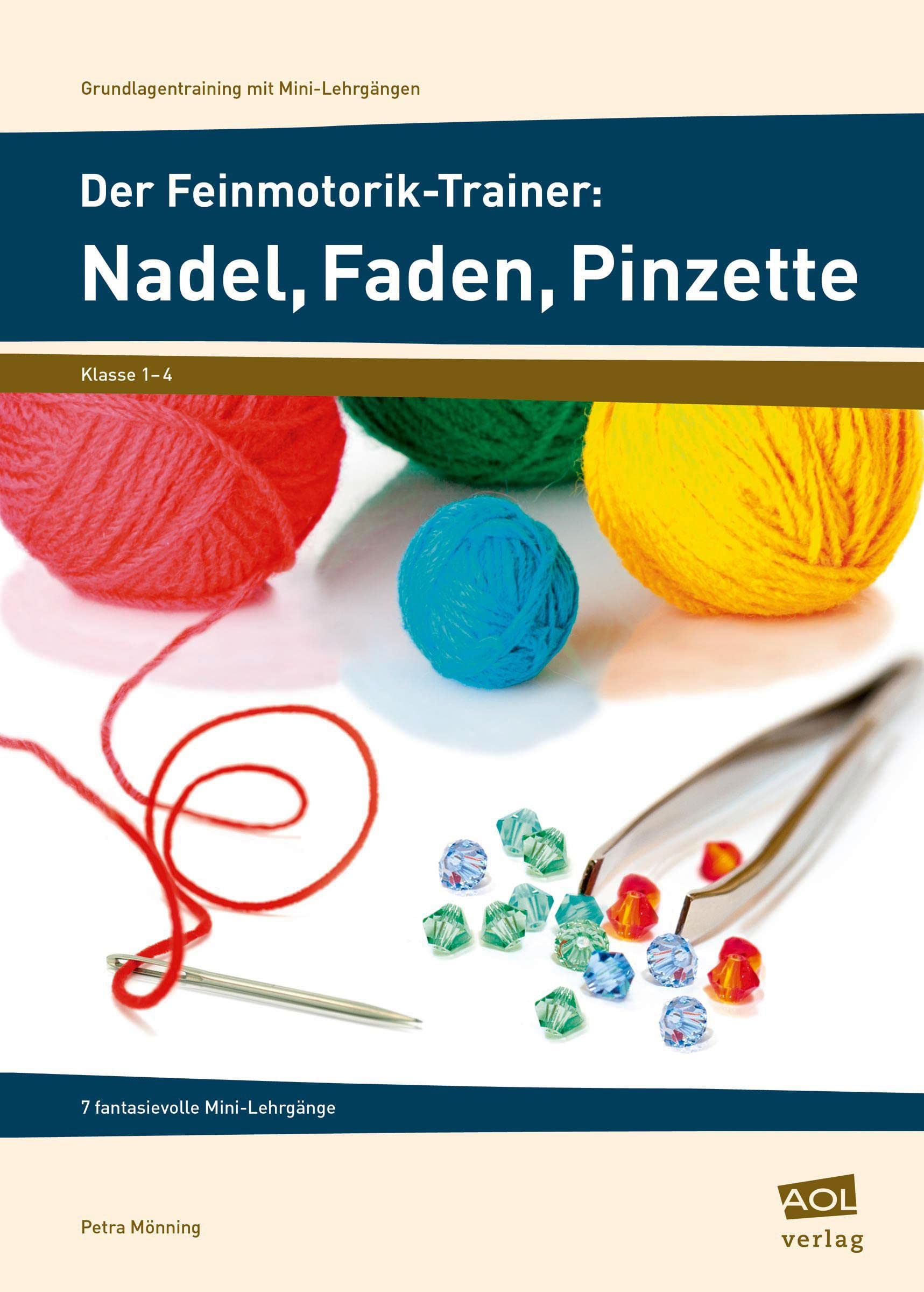 Der Feinmotorik-Trainer: Nadel, Faden, Pinzette: 7 fantasievolle Mini-Lehrgänge (1. bis 4. Klasse) (Grundlagentraining mit Mini-Lehrgängen) Education & Training