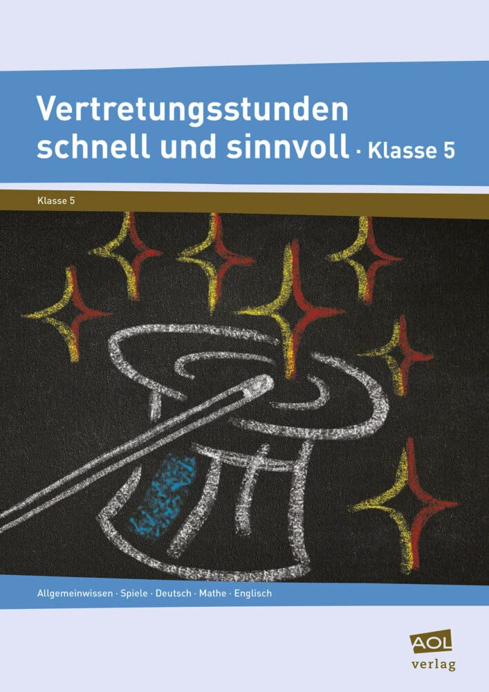 Vertretungsstunden schnell und sinnvoll Klasse 5: Allgemeinwissen, Spiele, Deutsch, Mathe, Englisch Learning & Reference