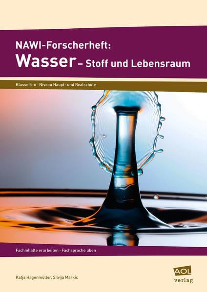 NAWI-Forscherheft: Wasser - Stoff und Lebensraum: Fachinhalte erarbeiten - Fachsprache üben (5. und 6. Klasse) Learning & Reference