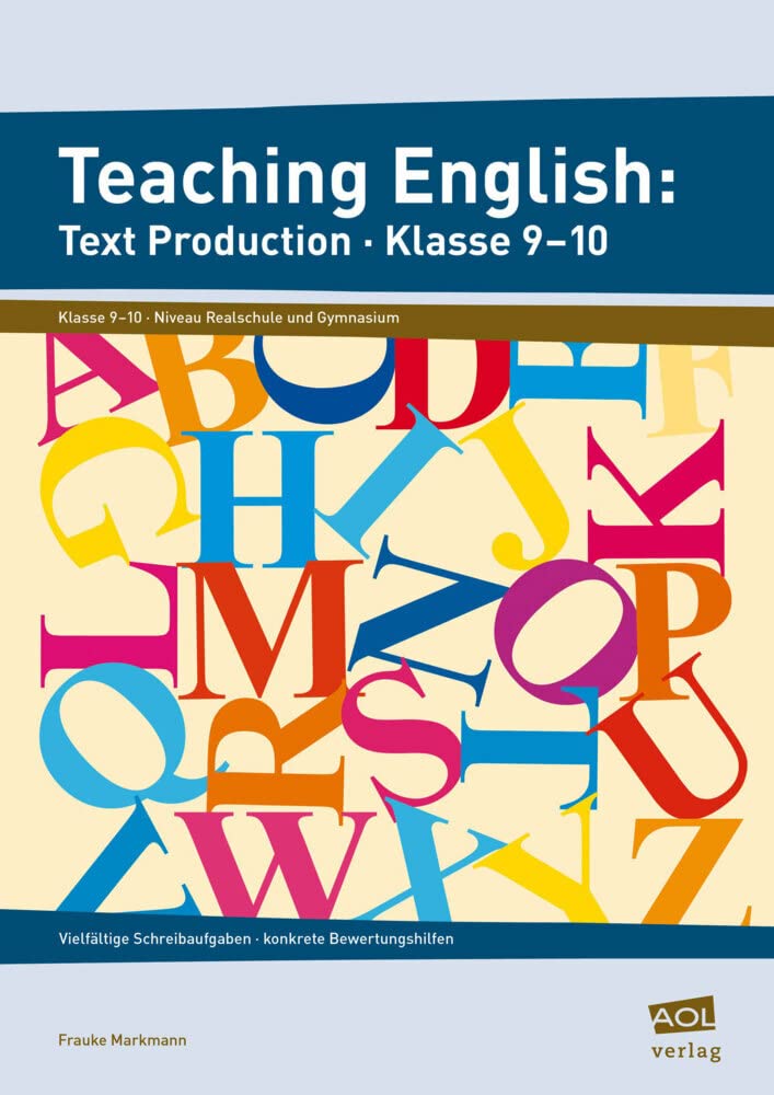 Teaching English: Text Production - Klasse 9-10: Vielfältige Schreibaufgaben - konkrete Bewertungshilfen Foreign Languages ​​& Dictionaries