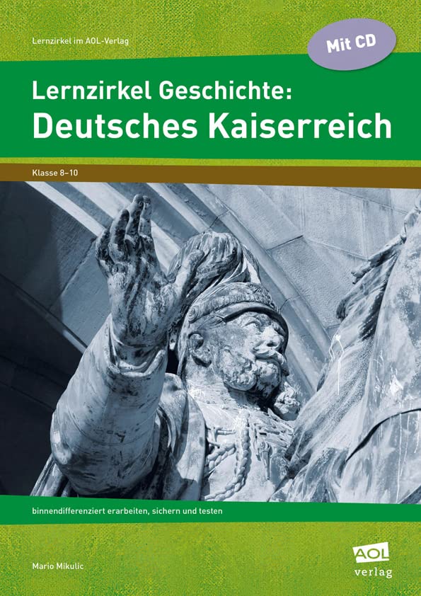 Lernzirkel Geschichte: Deutsches Kaiserreich: Binnendifferenziert erarbeiten, sichern und testen (8. bis 10. Klasse) (Lernzirkel im AOL-Verlag) Study Guides