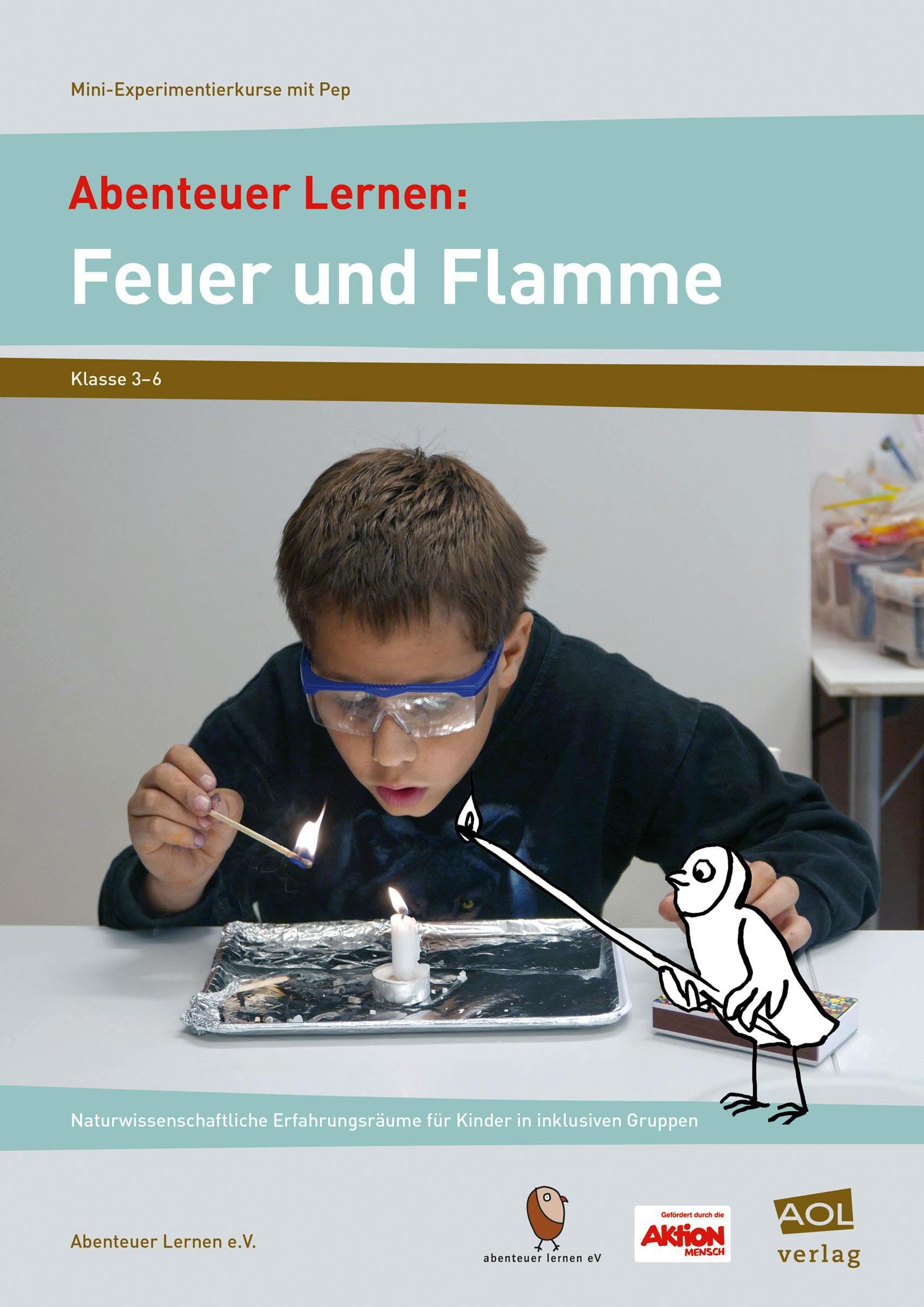 Abenteuer Lernen: Feuer und Flamme: Naturwissenschaftliche Erfahrungsräume für Kinder in inklusiven Gruppen (3. bis 6. Klasse) (Mini-Experimentierkurse mit Pep!) Professional & Reference Books