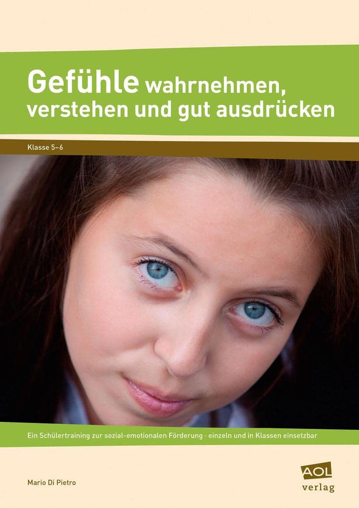 Gefühle wahrnehmen, verstehen und gut ausdrücken: Ein Schülertraining zur sozial-emotionalen Förderung - einzeln und in Klassen einsetzbar Business, Finance & Career