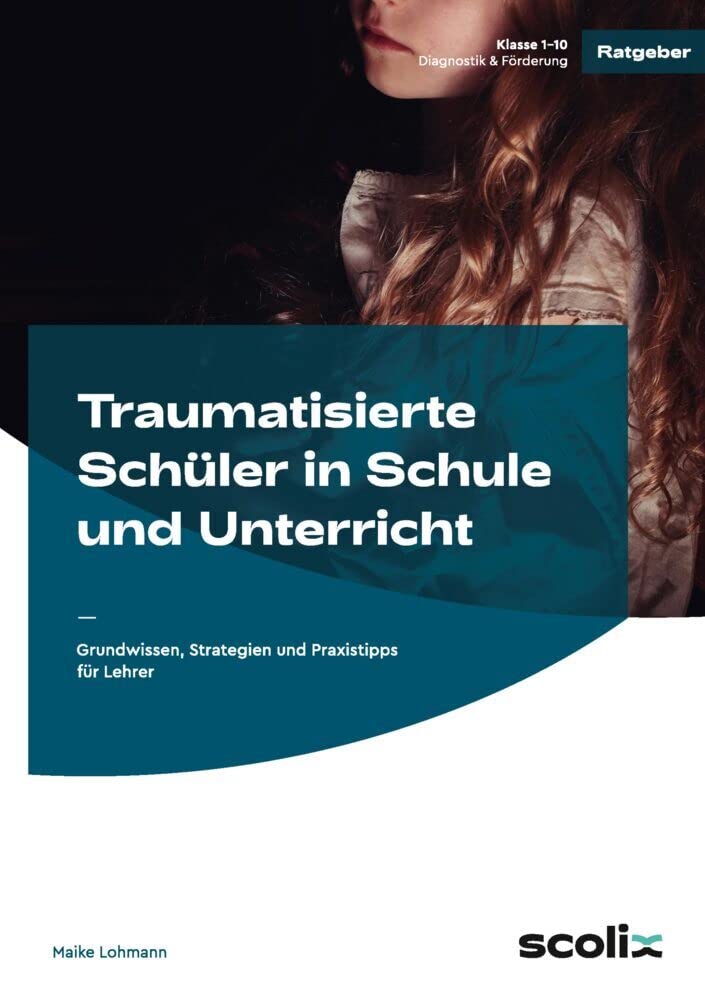 Traumatisierte Schüler in Schule und Unterricht Learning & Reference