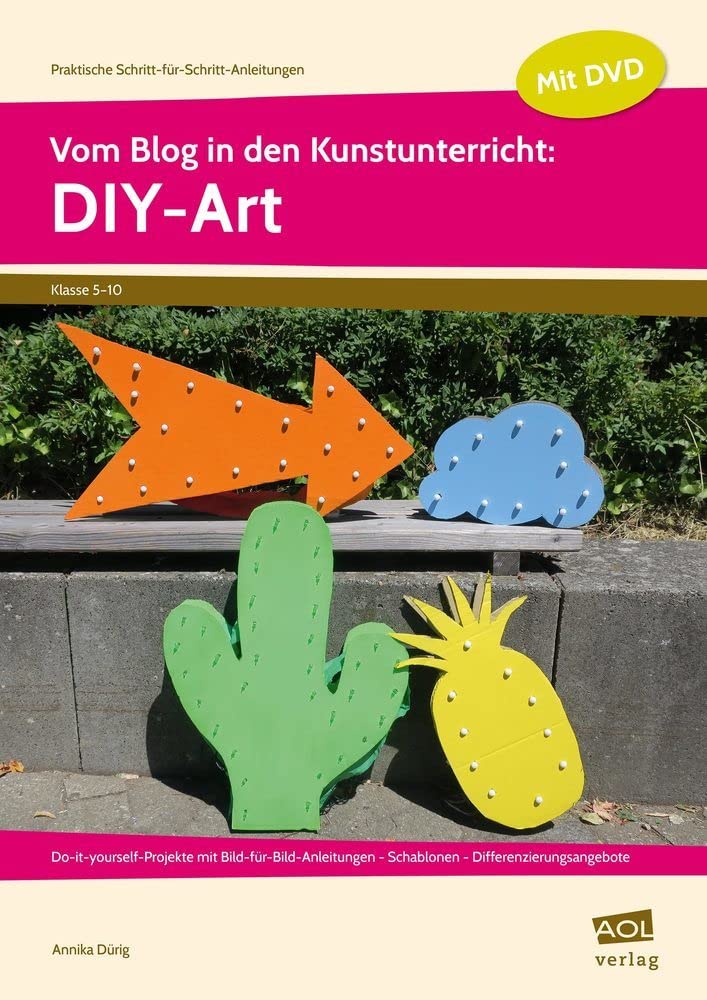 Vom Blog in den Kunstunterricht: DIY-Art: Do-it-yourself-Projekte mit Bild-für-Bild-An leitungen - Schablonen - Differenzierungsangebote (5. bis 10. ... Schritt-für-Schritt-Anleitungen - SEK) Learning & Reference