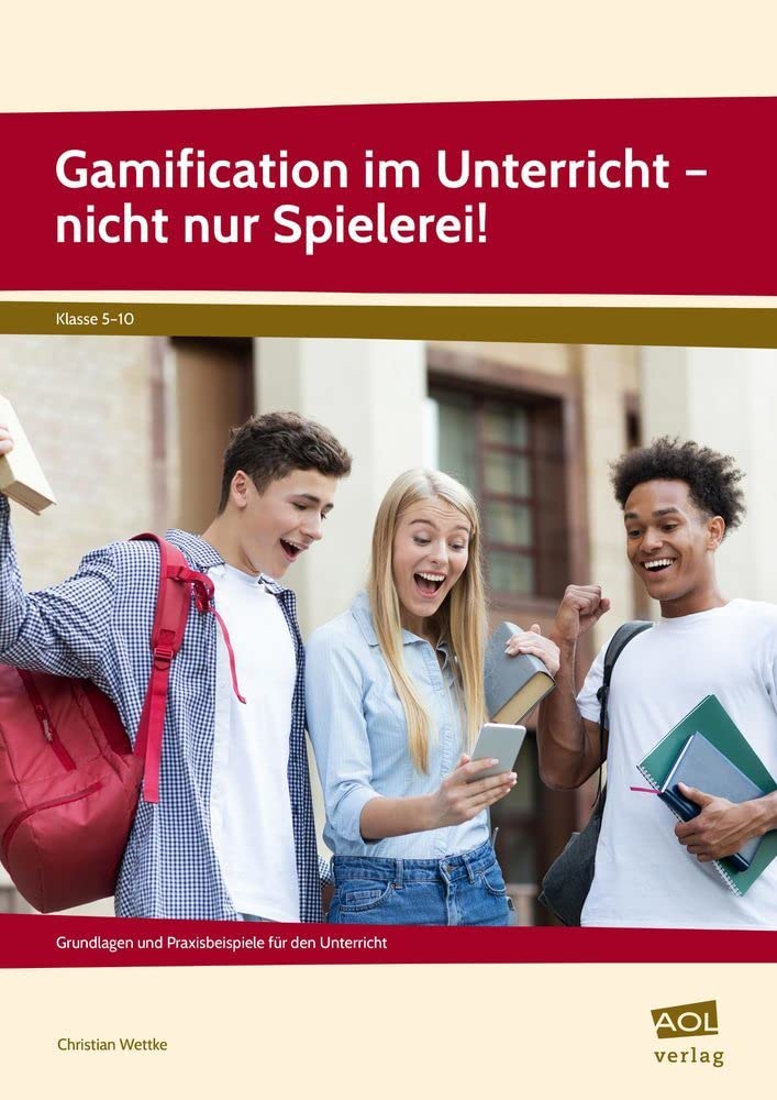 Gamification im Unterricht - nicht nur Spielerei!: Grundlagen und Praxisbeispiele für den Unterricht (5. bis 10. Klasse) Learning & Reference