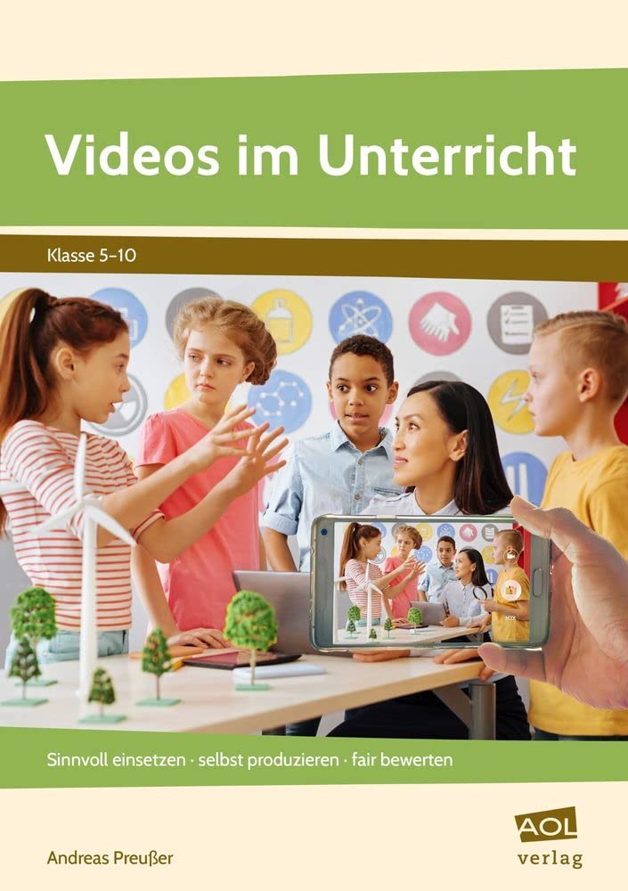 Videos im Unterricht: Sinnvoll einsetzen - selbst produzieren - fair bewerten (5. bis 10. Klasse) Learning & Reference