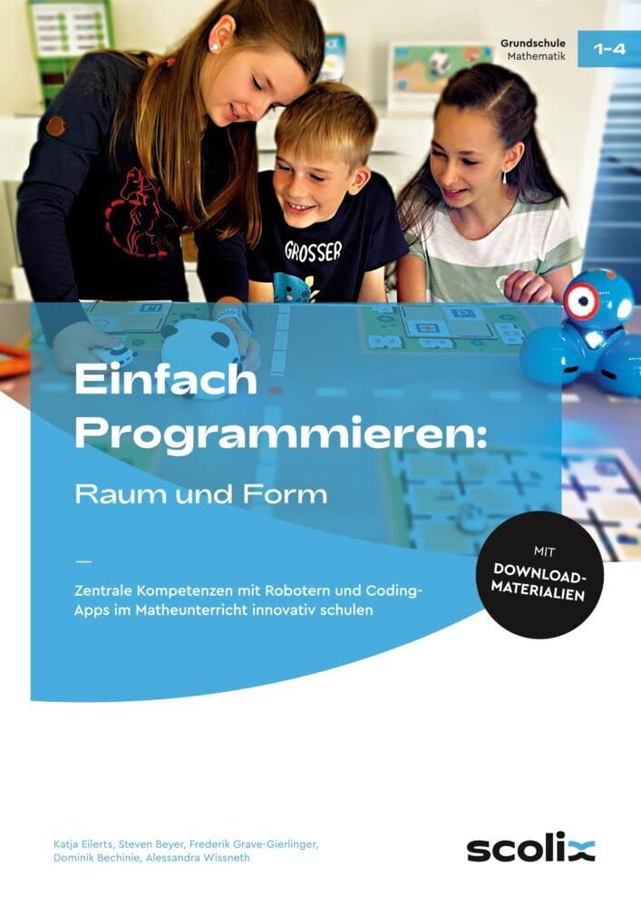 Einfach Programmieren: Raum und Form: Zentrale Kompetenzen mit Robotern und Coding-Apps im Matheunterricht innovativ schulen (1. bis 4. Klasse) Professional & Reference Books